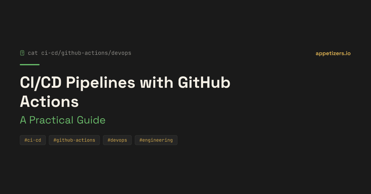 CI/CD Pipelines with GitHub Actions — A Practical Guide
