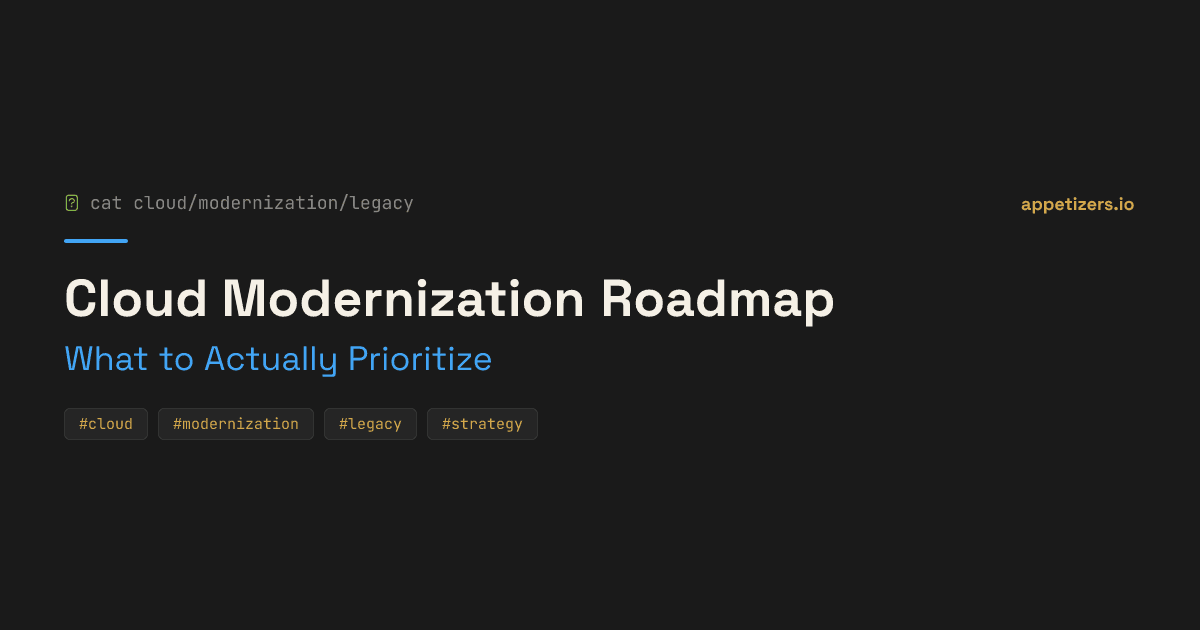 Cloud Modernization Roadmap — What to Actually Prioritize