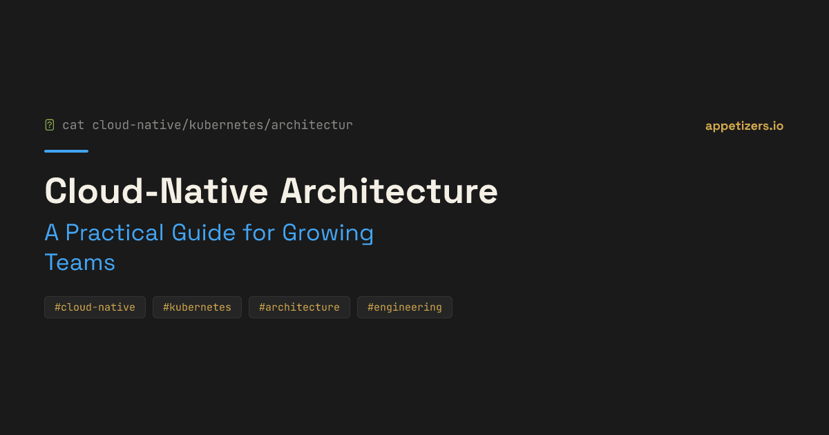 Cloud-Native Architecture — A Practical Guide for Growing Teams