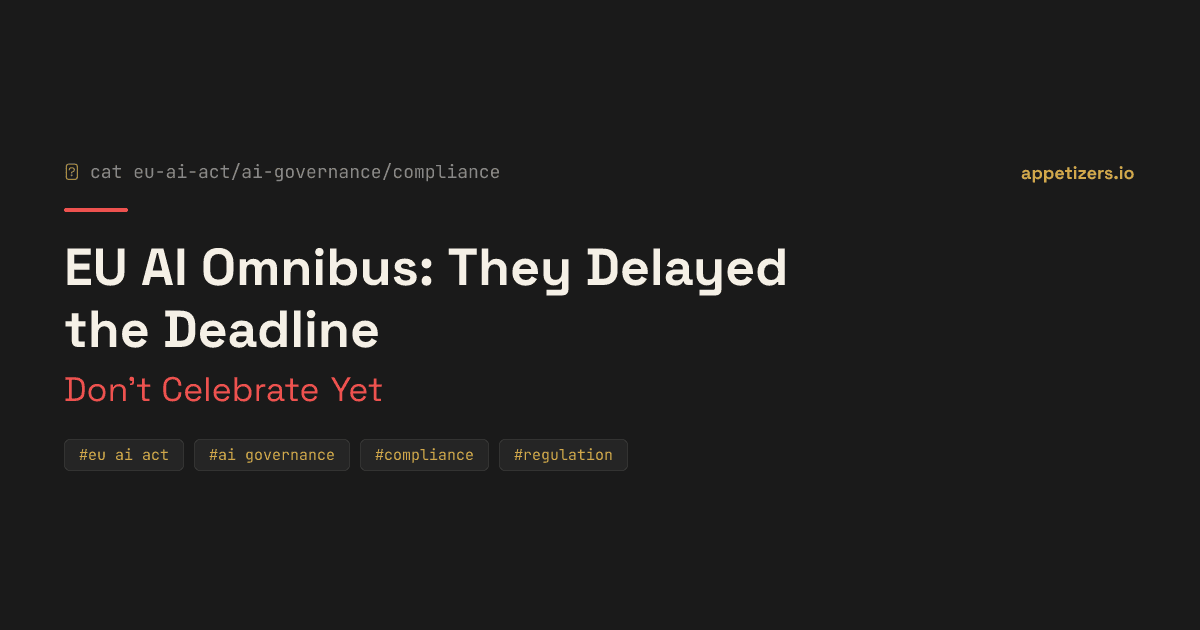 EU AI Omnibus: They Delayed the Deadline — Don't Celebrate Yet