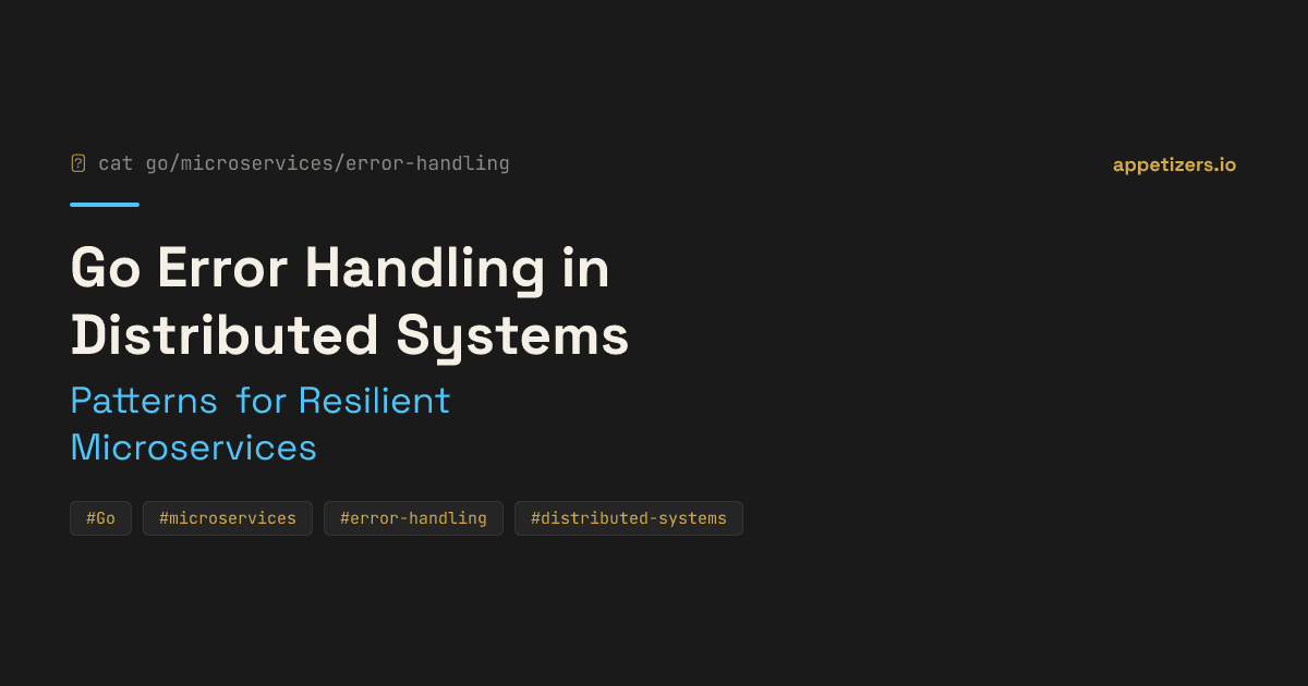 Go Error Handling in Distributed Systems: Patterns for Resilient Microservices
