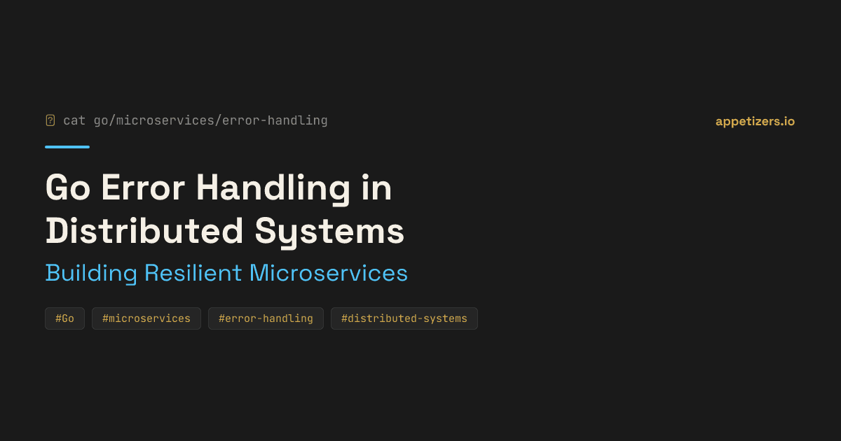 Go Error Handling in Distributed Systems: Building Resilient Microservices