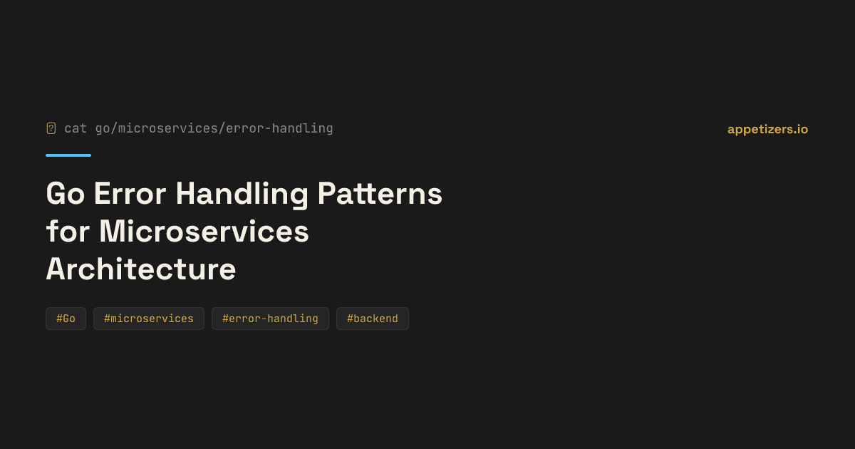 Go Error Handling Patterns for Microservices Architecture