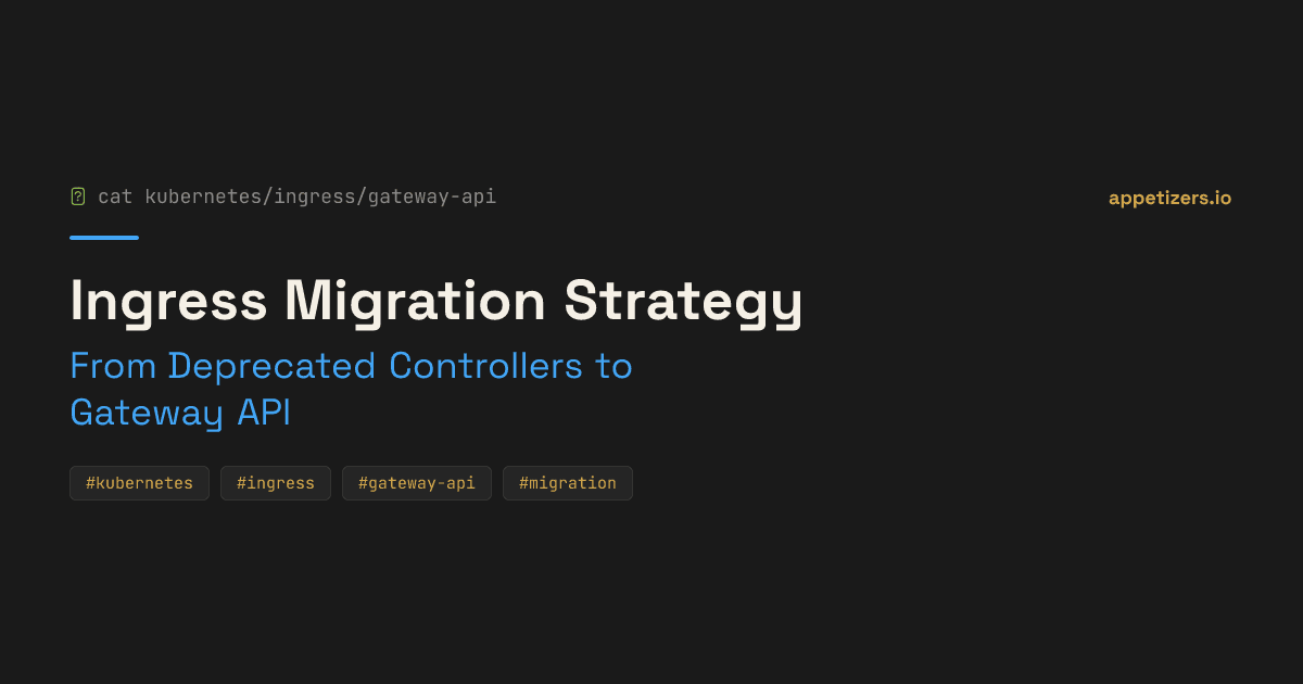 Ingress Migration Strategy: From Deprecated Controllers to Gateway API