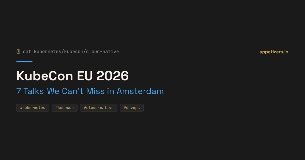 KubeCon EU 2026 — 7 Talks We Can't Miss in Amsterdam