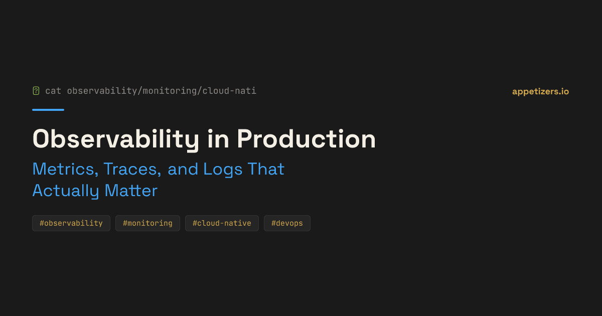 Observability in Production: Metrics, Traces, and Logs That Actually Matter