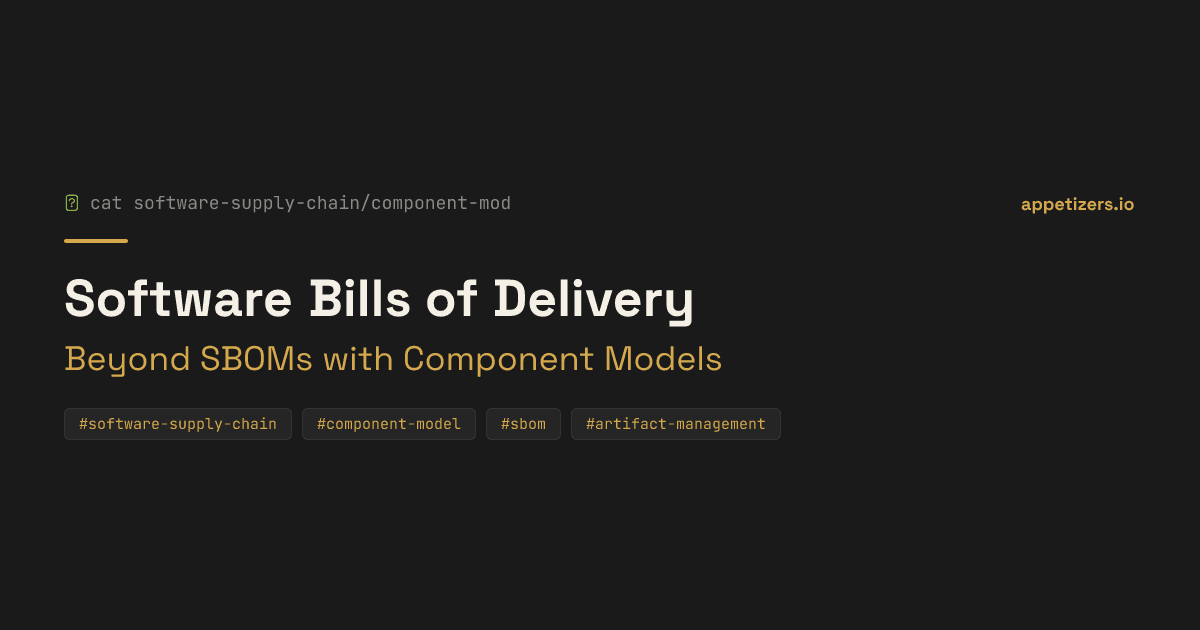 Software Bills of Delivery: Beyond SBOMs with Component Models