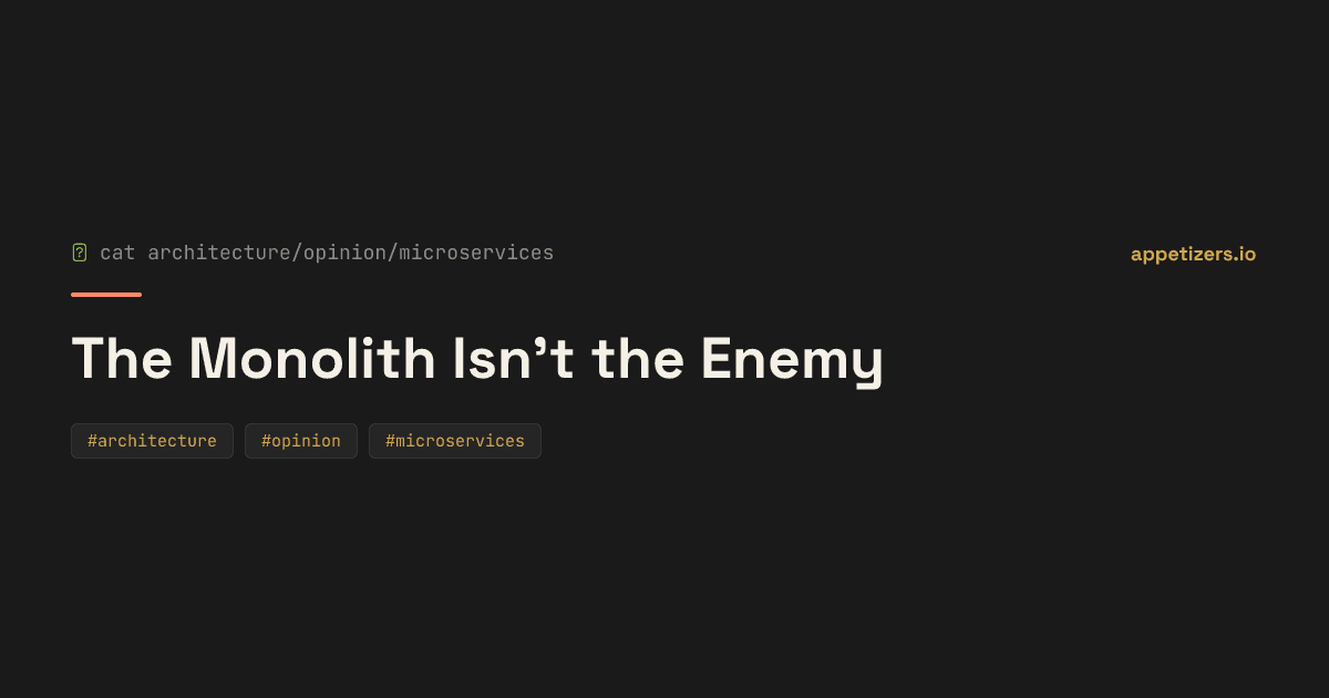 The Monolith Isn't the Enemy