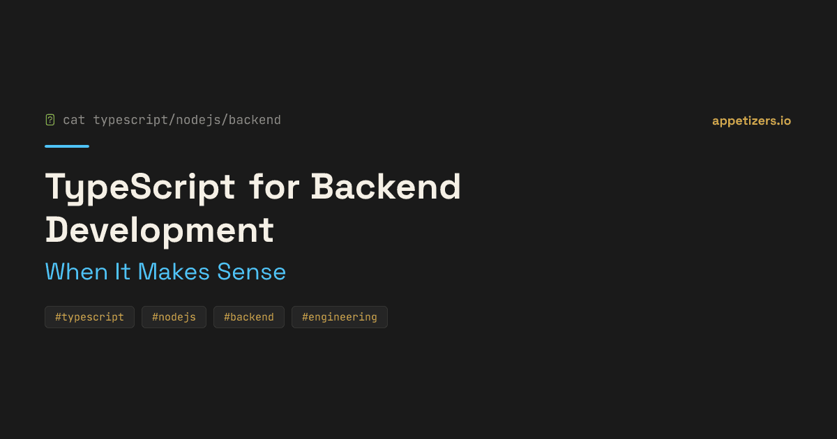 TypeScript for Backend Development — When It Makes Sense